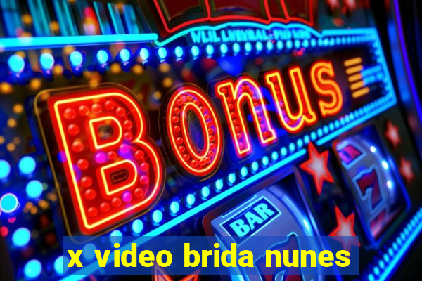 x video brida nunes